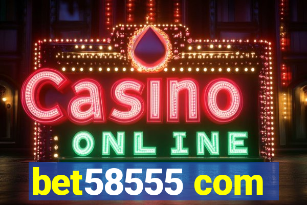 bet58555 com